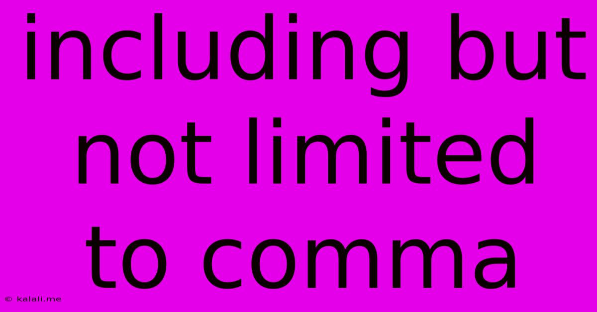 Including But Not Limited To Comma