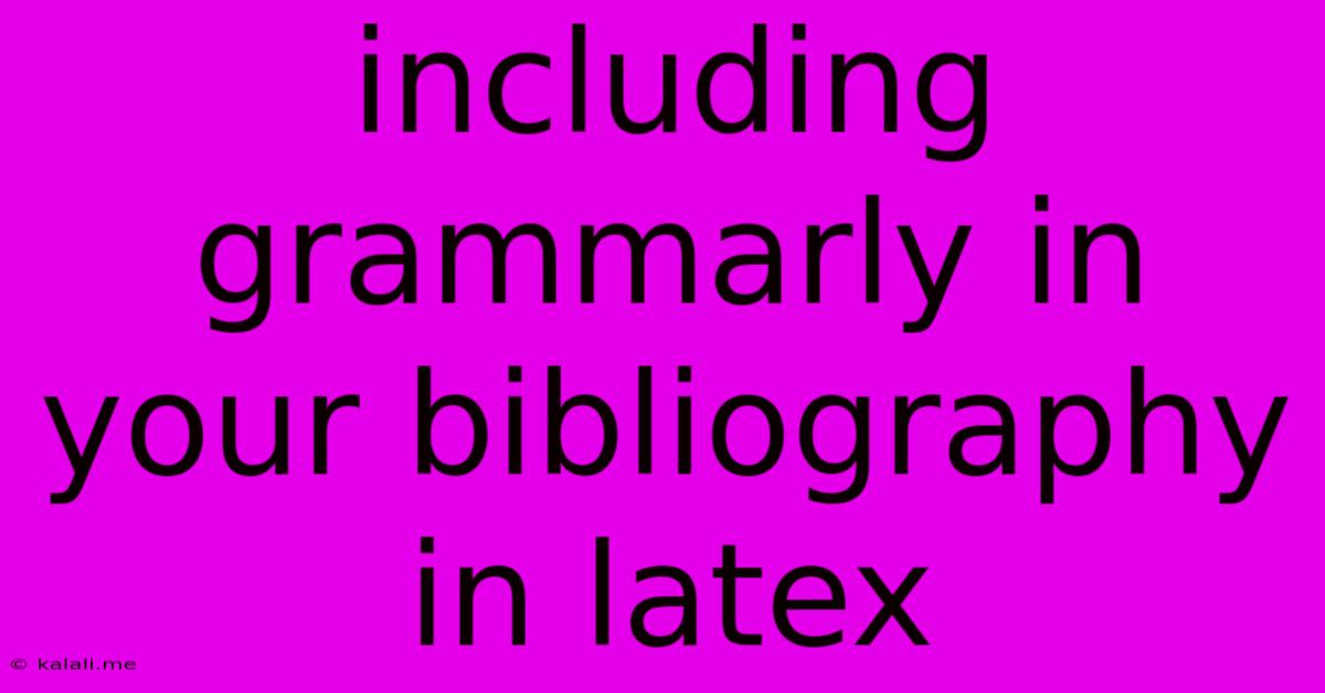 Including Grammarly In Your Bibliography In Latex