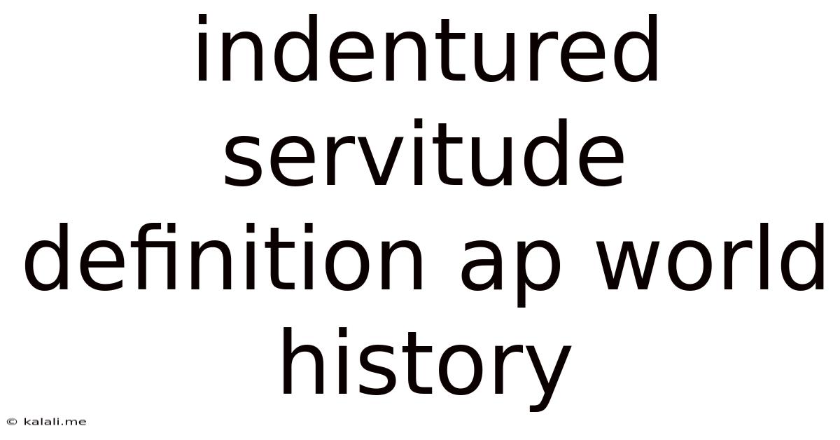 Indentured Servitude Definition Ap World History