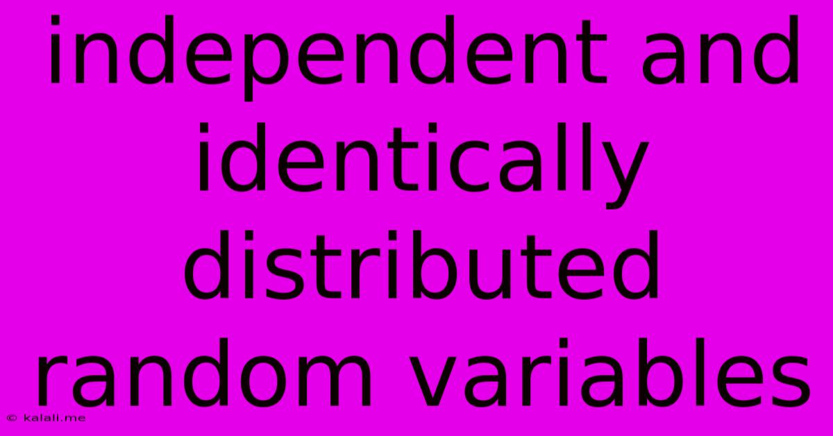 Independent And Identically Distributed Random Variables