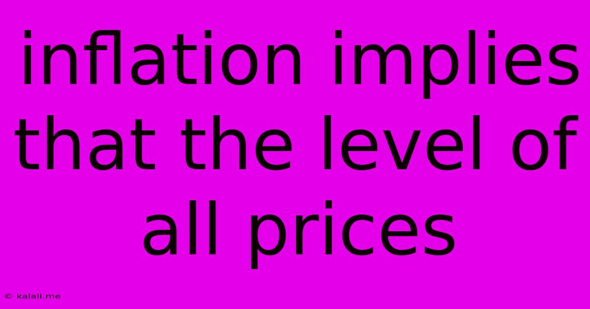 Inflation Implies That The Level Of All Prices