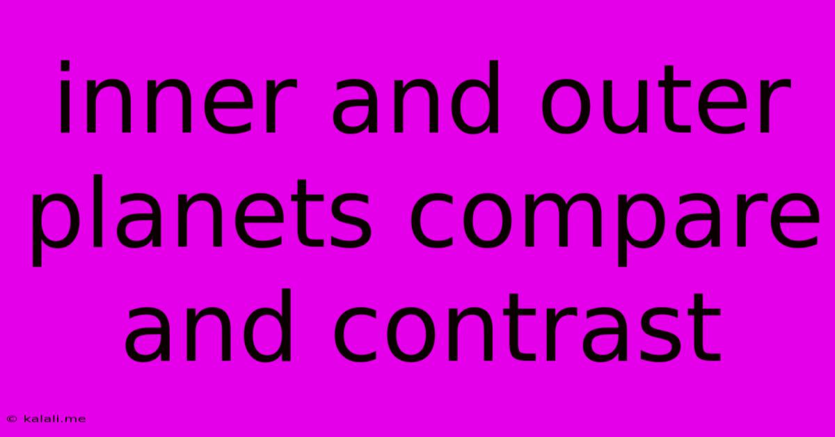 Inner And Outer Planets Compare And Contrast