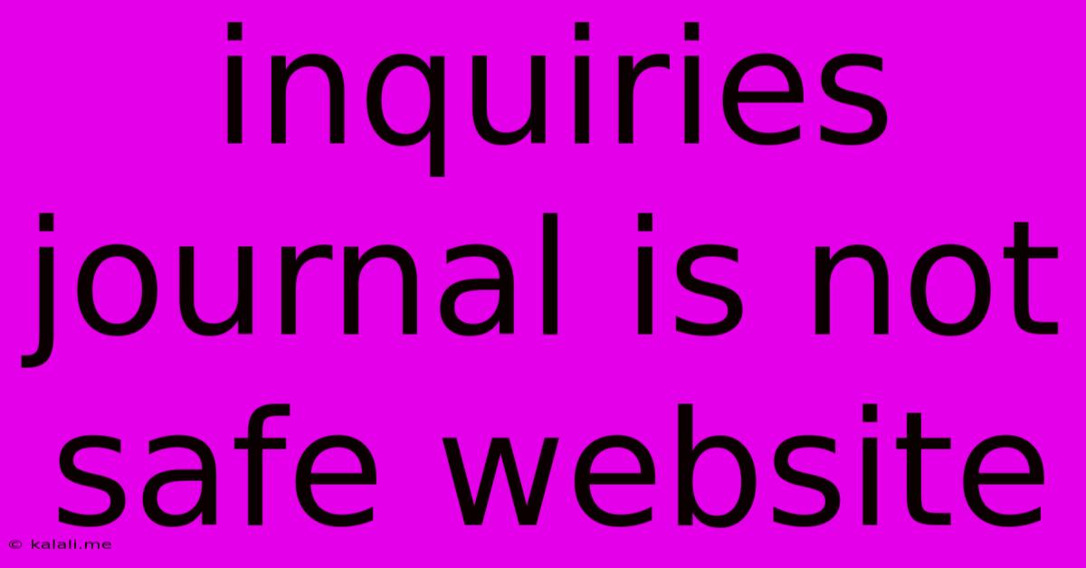 Inquiries Journal Is Not Safe Website