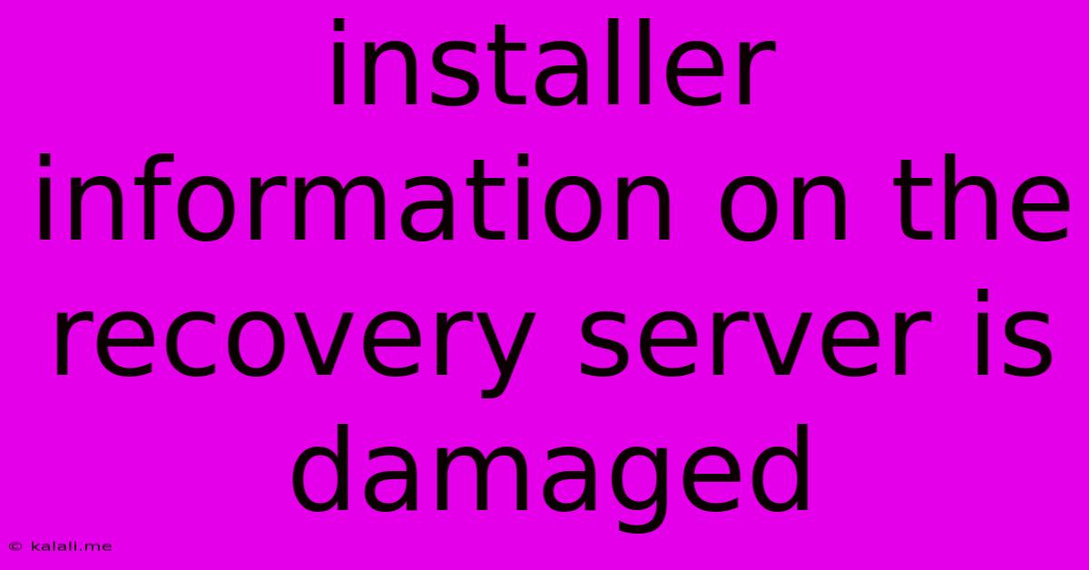 Installer Information On The Recovery Server Is Damaged