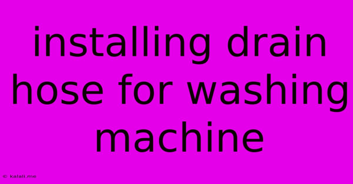 Installing Drain Hose For Washing Machine
