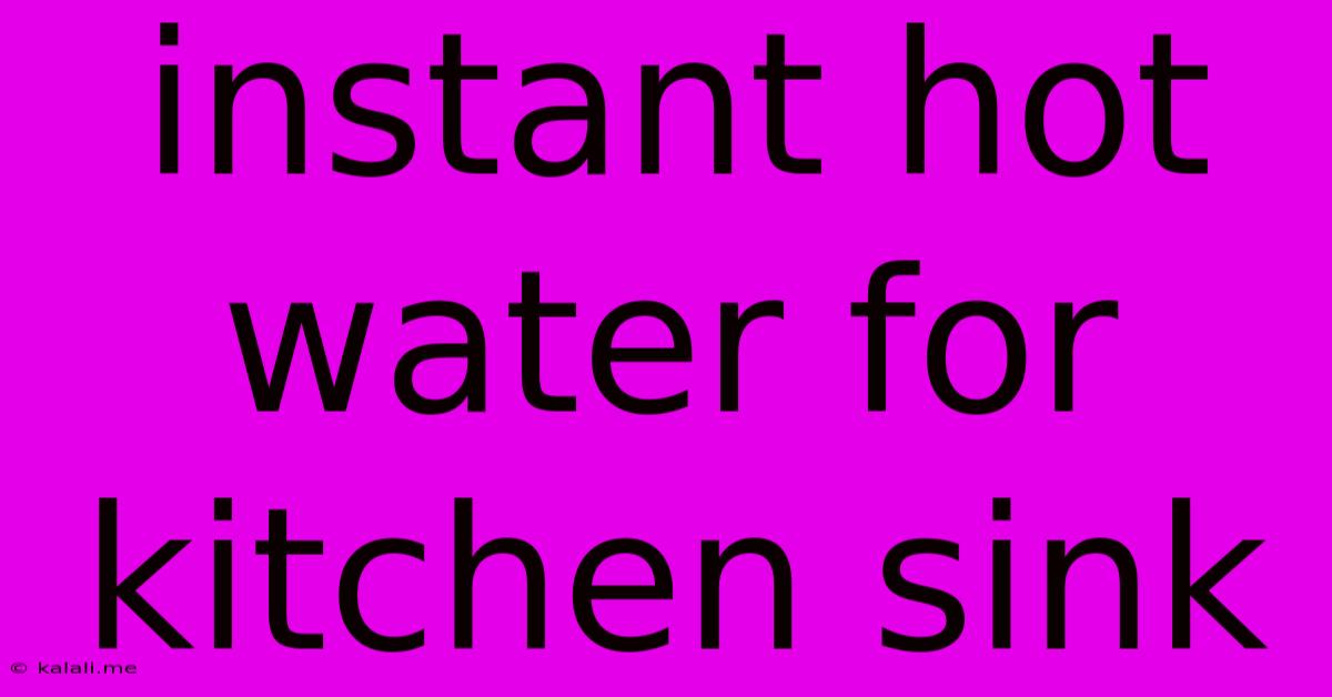 Instant Hot Water For Kitchen Sink