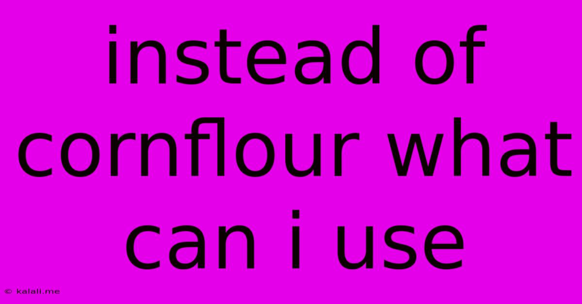 Instead Of Cornflour What Can I Use