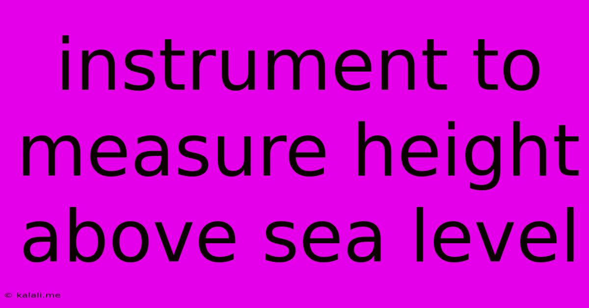 Instrument To Measure Height Above Sea Level