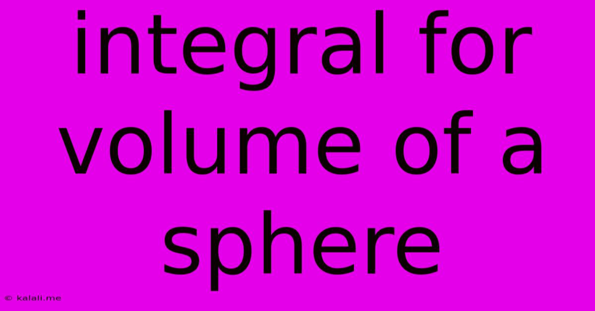 Integral For Volume Of A Sphere
