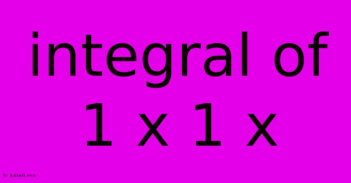Integral Of 1 X 1 X