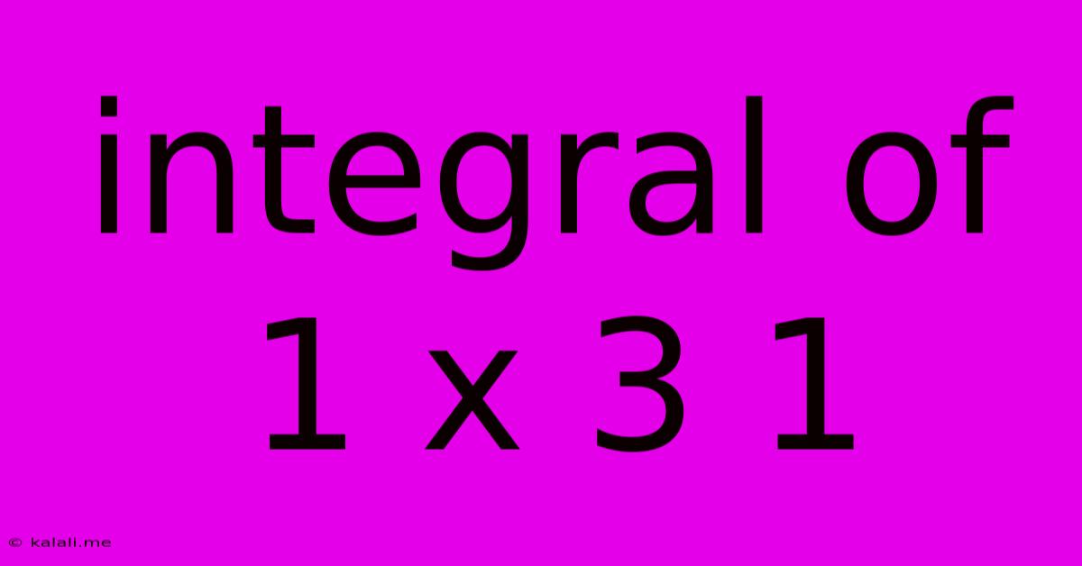 Integral Of 1 X 3 1