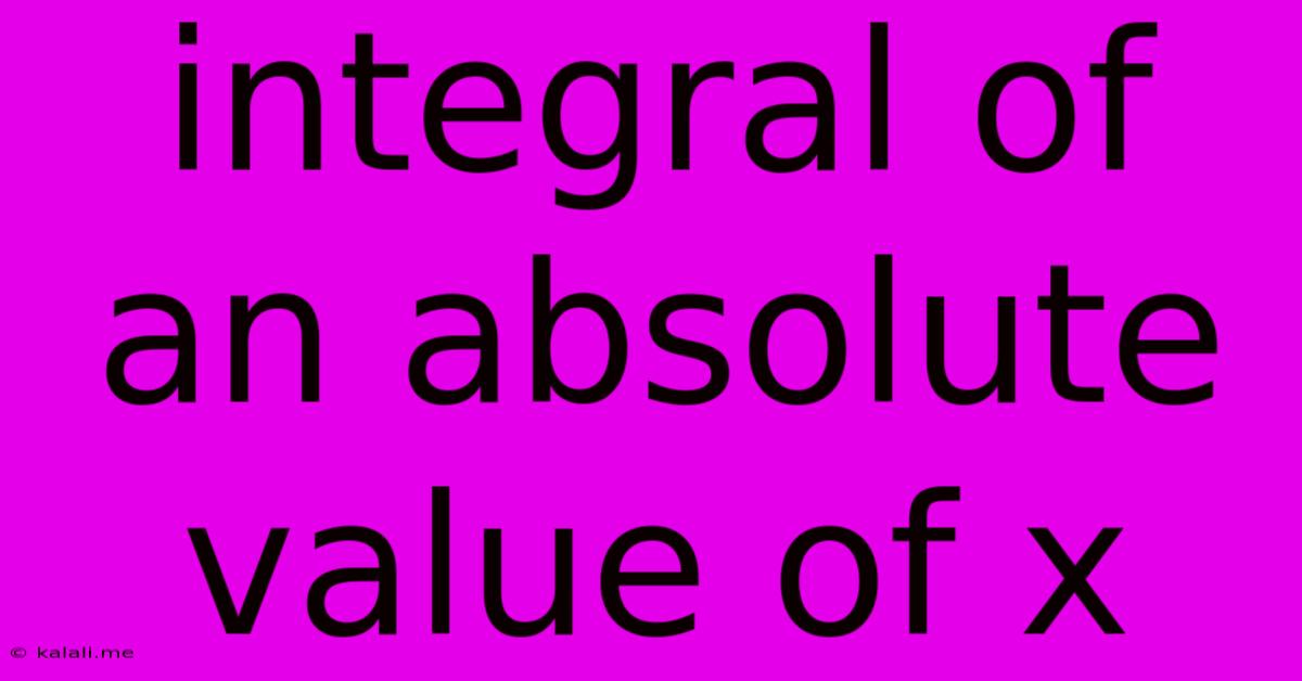 Integral Of An Absolute Value Of X
