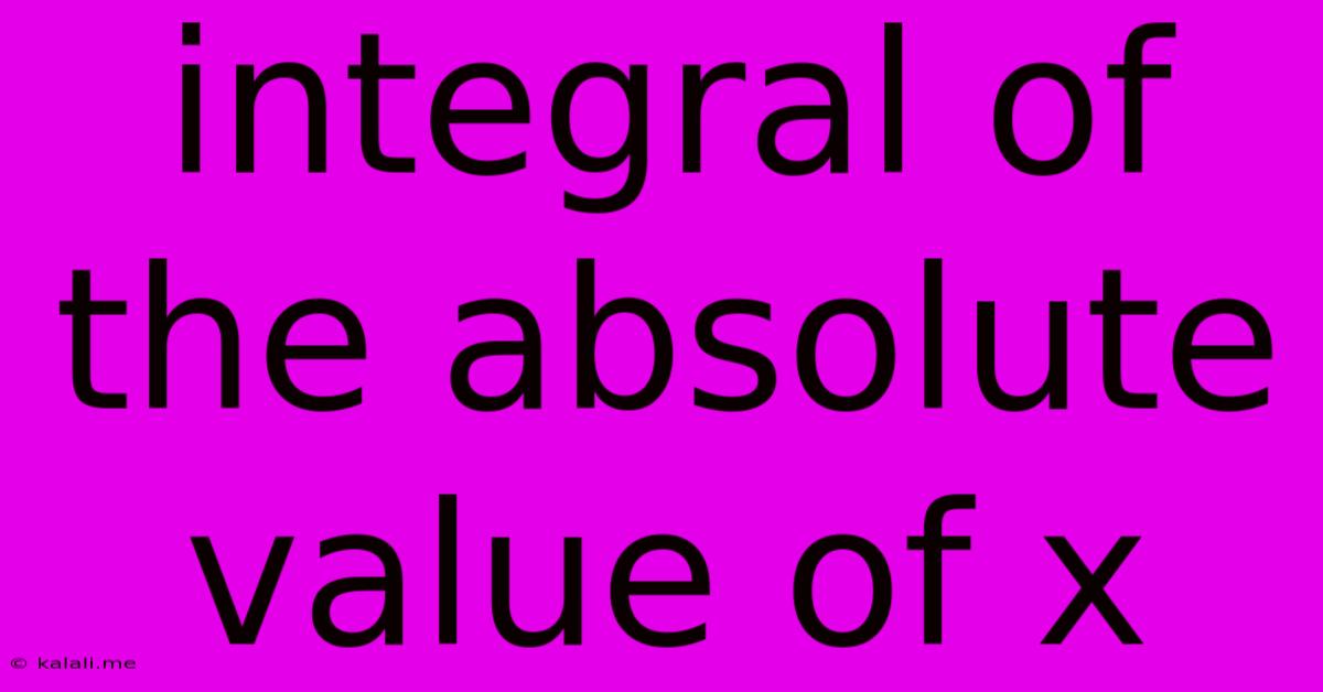 Integral Of The Absolute Value Of X