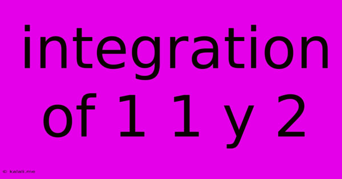 Integration Of 1 1 Y 2