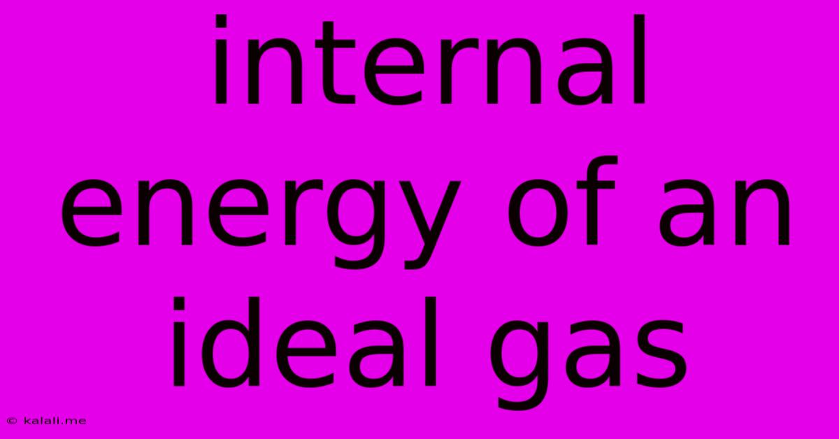 Internal Energy Of An Ideal Gas