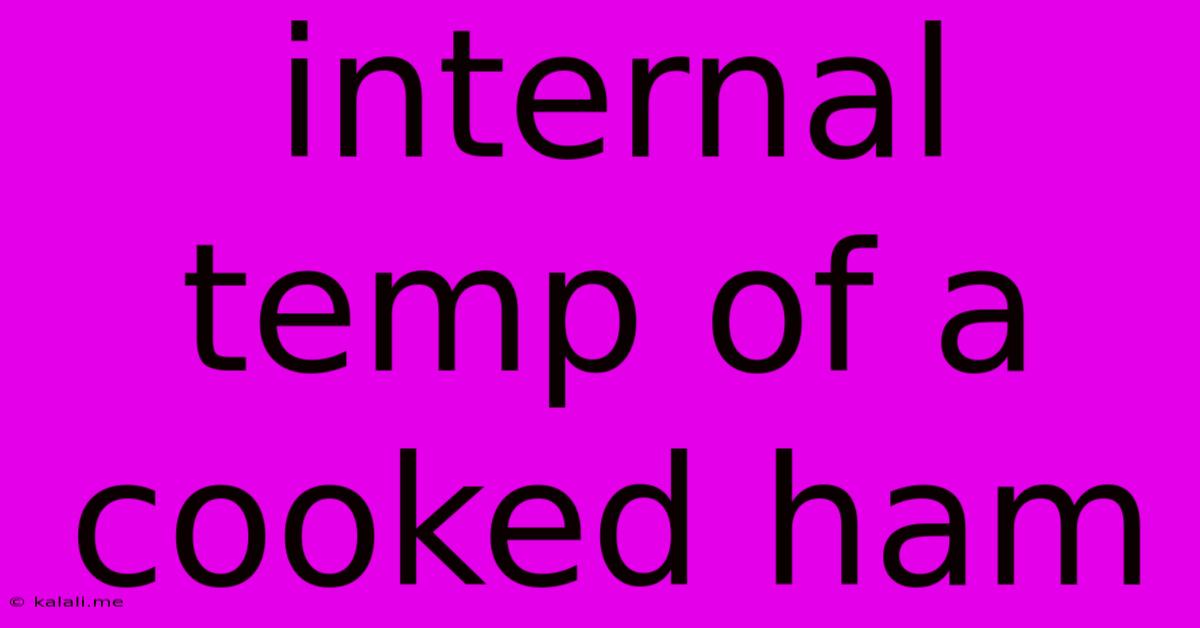 Internal Temp Of A Cooked Ham