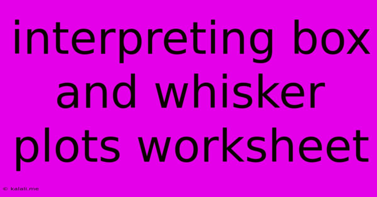 Interpreting Box And Whisker Plots Worksheet