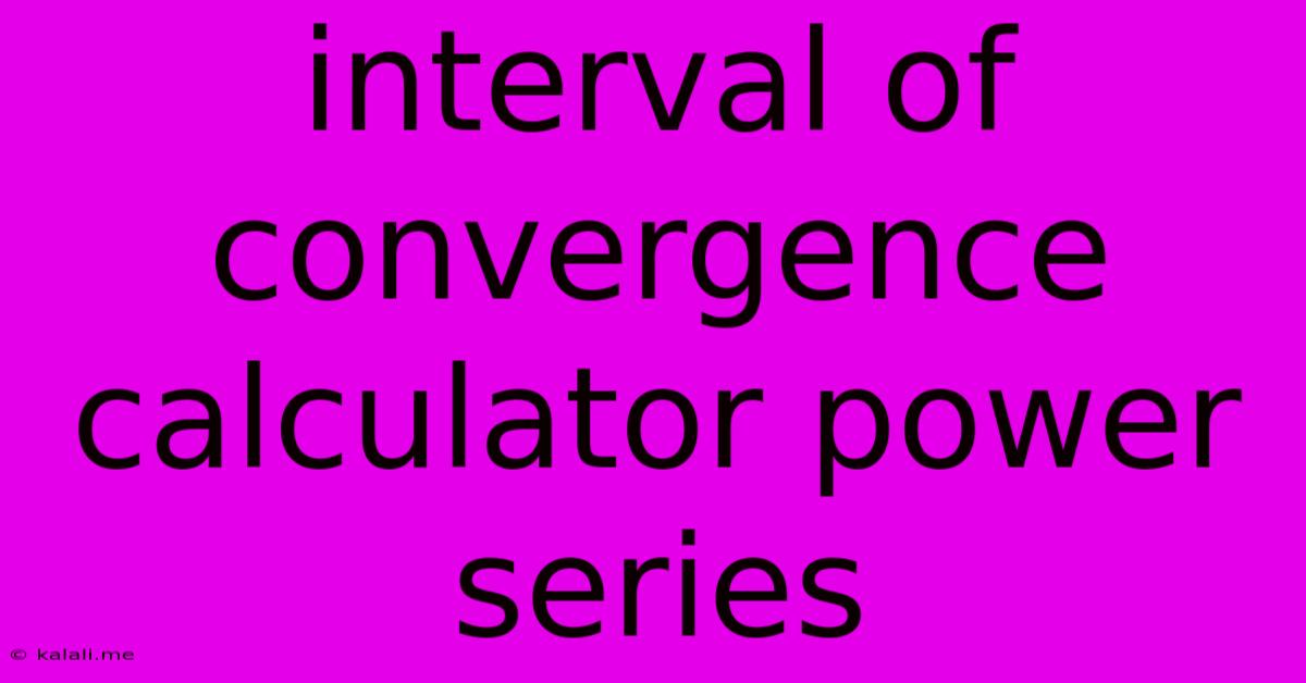 Interval Of Convergence Calculator Power Series