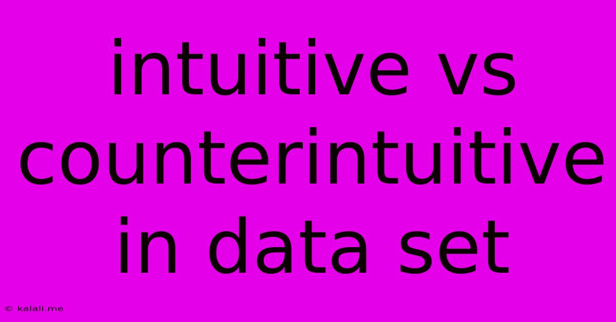 Intuitive Vs Counterintuitive In Data Set