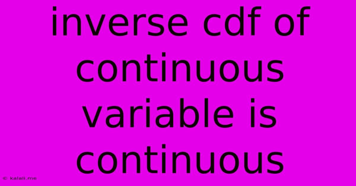 Inverse Cdf Of Continuous Variable Is Continuous