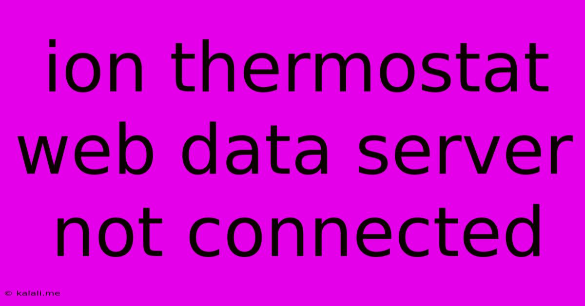 Ion Thermostat Web Data Server Not Connected
