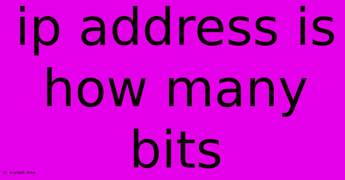 Ip Address Is How Many Bits