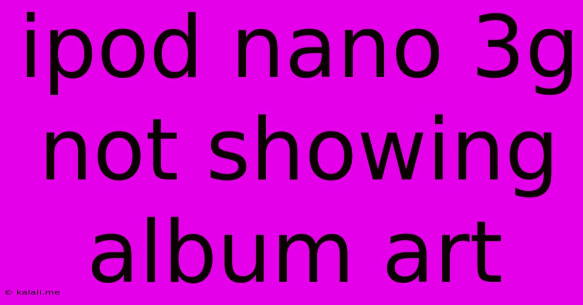 Ipod Nano 3g Not Showing Album Art