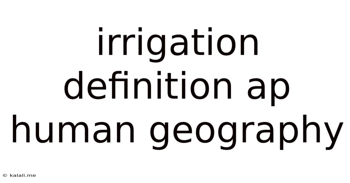 Irrigation Definition Ap Human Geography