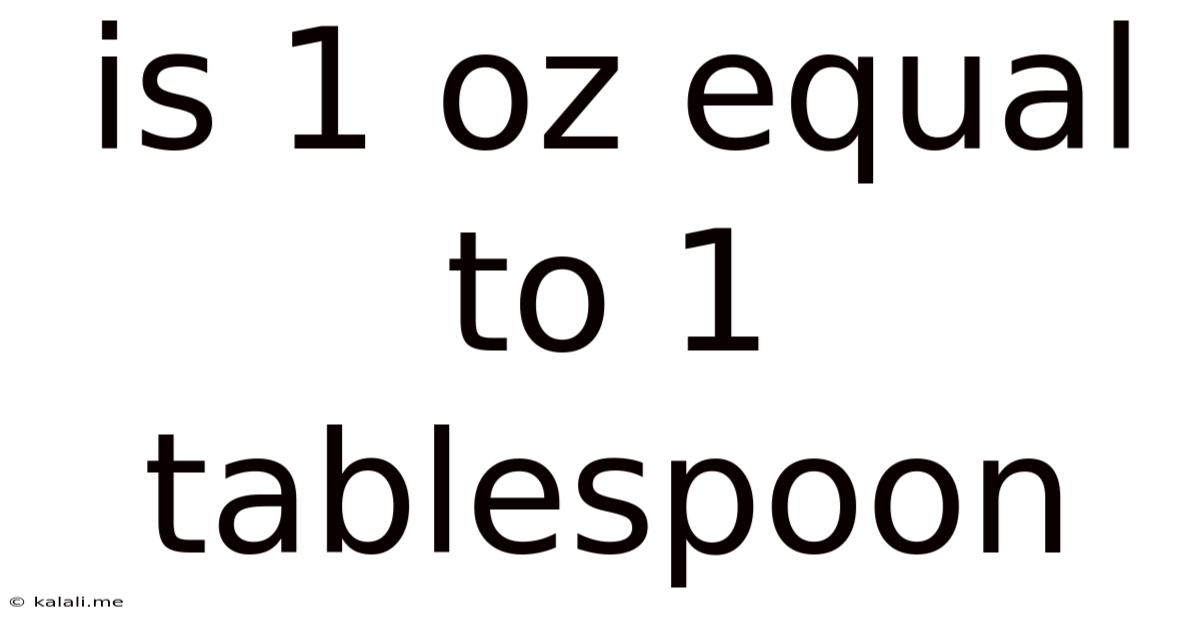 Is 1 Oz Equal To 1 Tablespoon