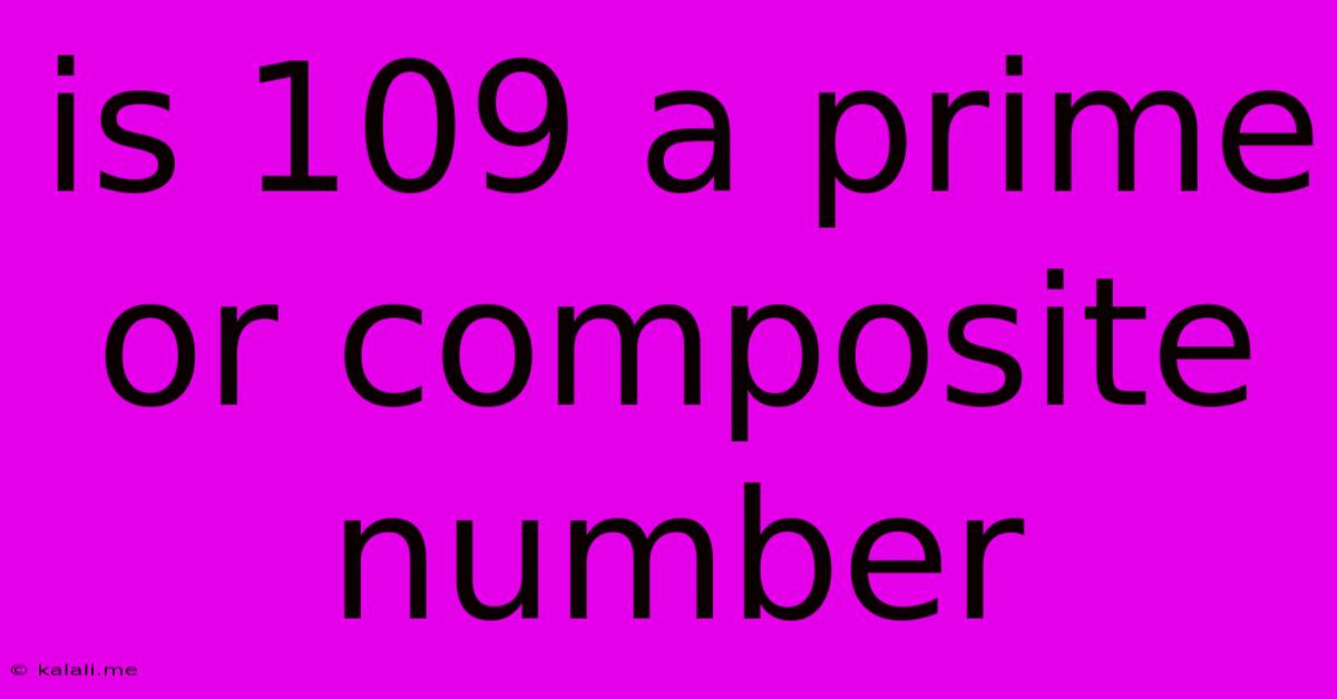 Is 109 A Prime Or Composite Number