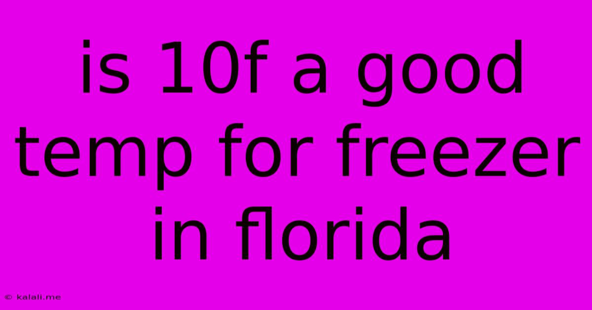 Is 10f A Good Temp For Freezer In Florida