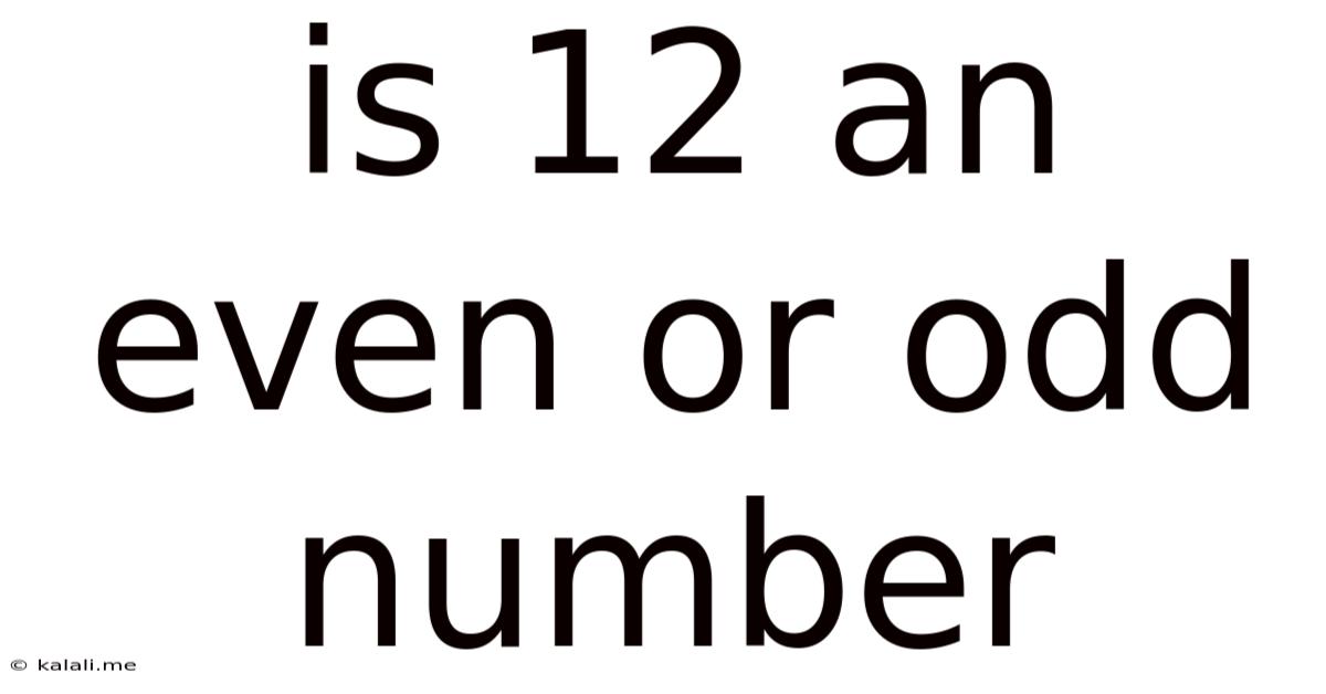 Is 12 An Even Or Odd Number