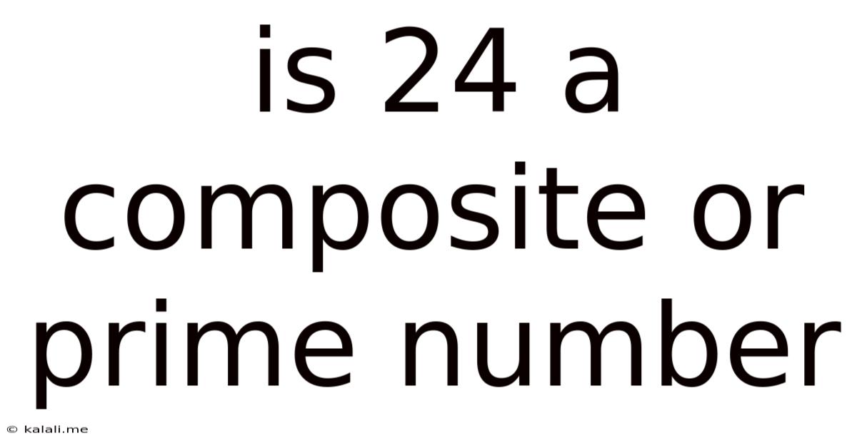 Is 24 A Composite Or Prime Number
