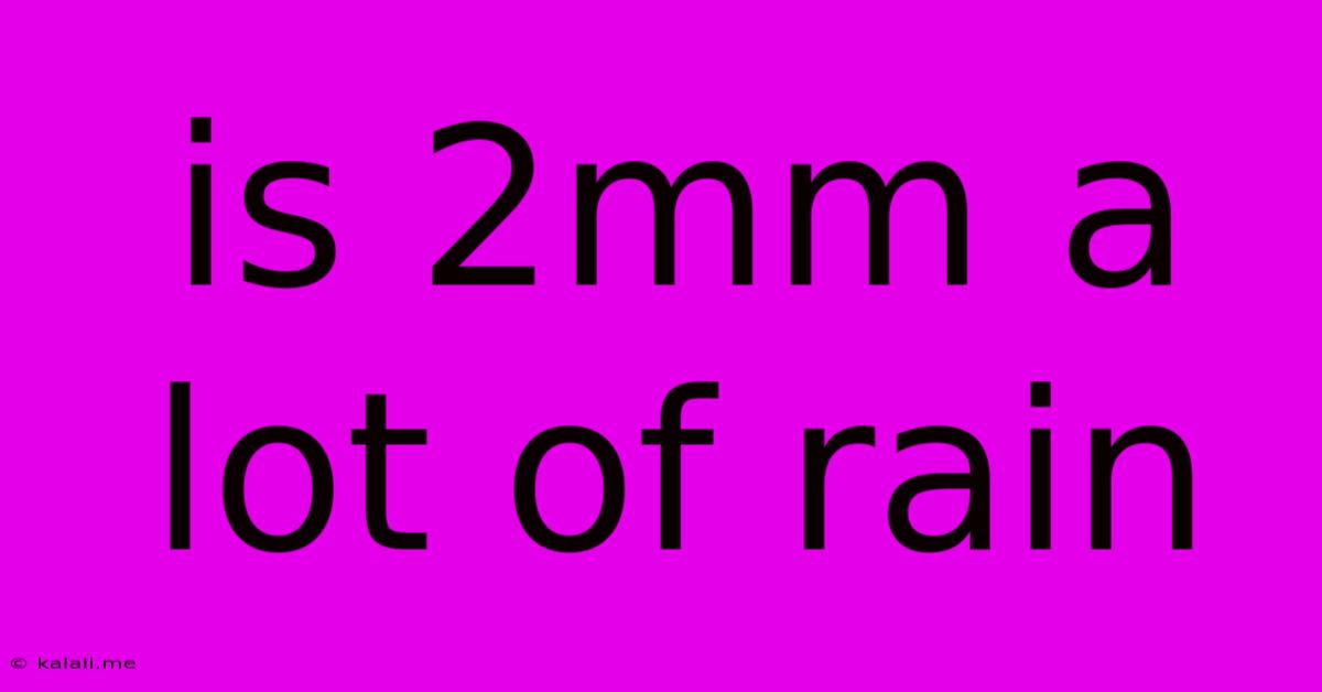 Is 2mm A Lot Of Rain