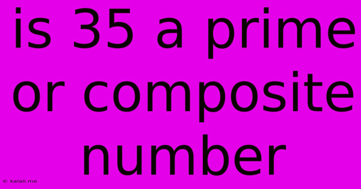 Is 35 A Prime Or Composite Number