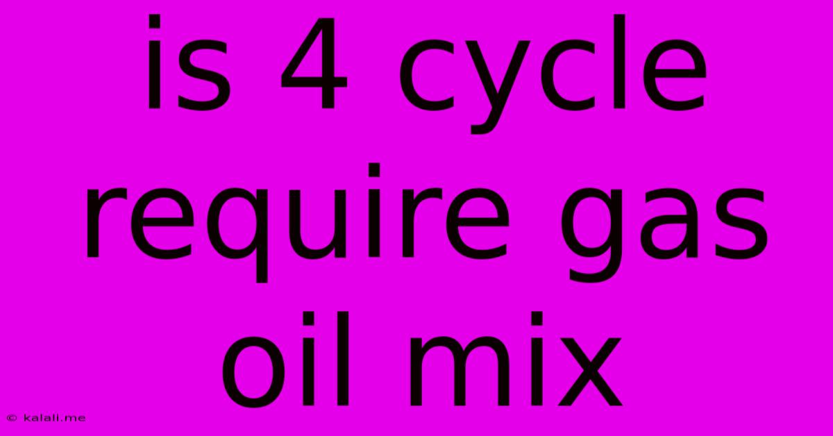 Is 4 Cycle Require Gas Oil Mix
