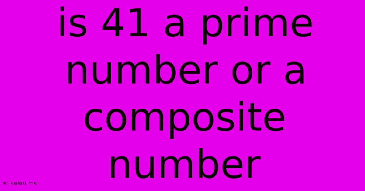 Is 41 A Prime Number Or A Composite Number