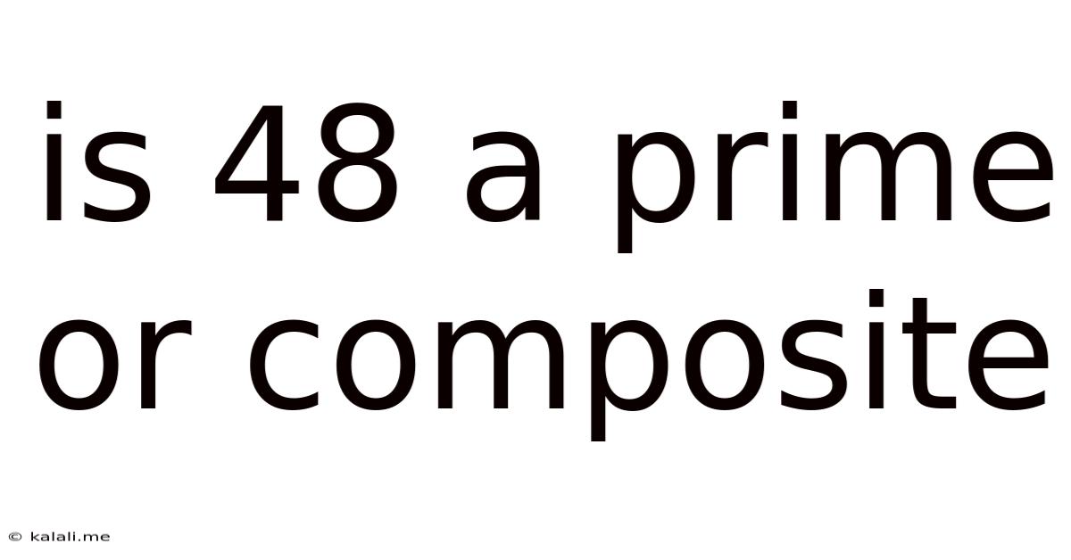 Is 48 A Prime Or Composite