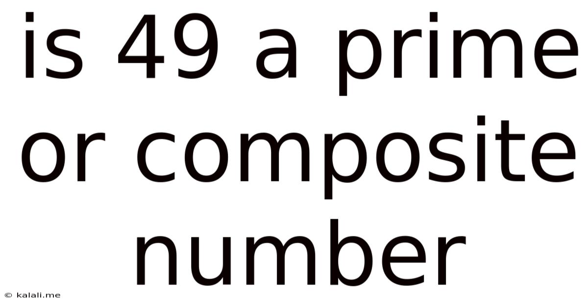 Is 49 A Prime Or Composite Number
