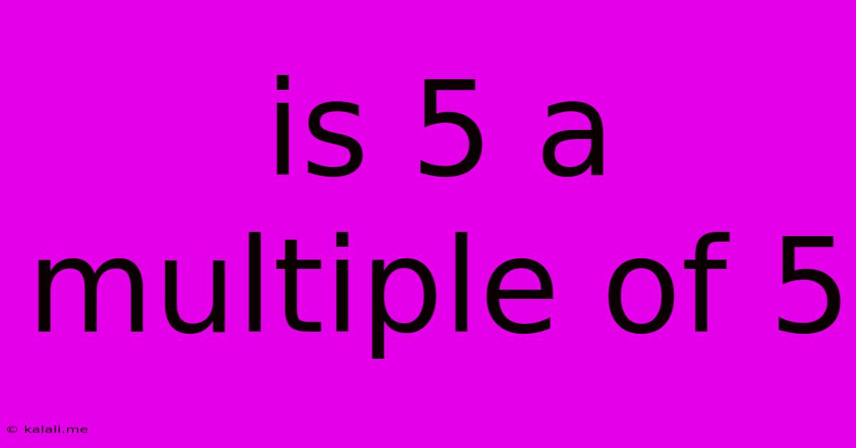 Is 5 A Multiple Of 5