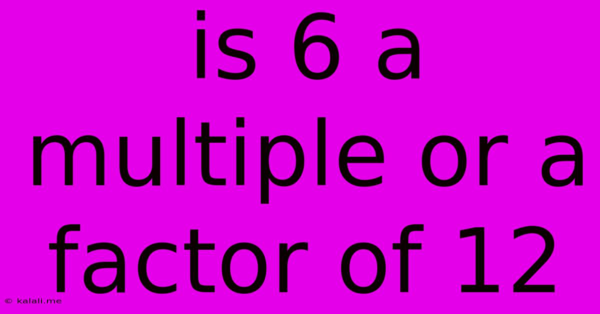 Is 6 A Multiple Or A Factor Of 12