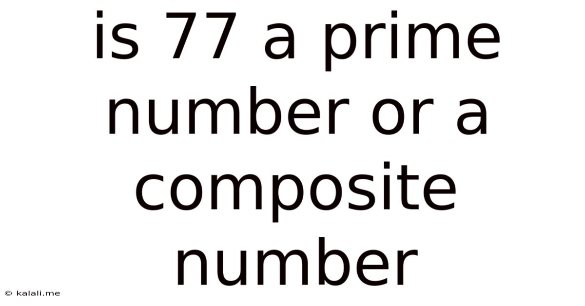 Is 77 A Prime Number Or A Composite Number
