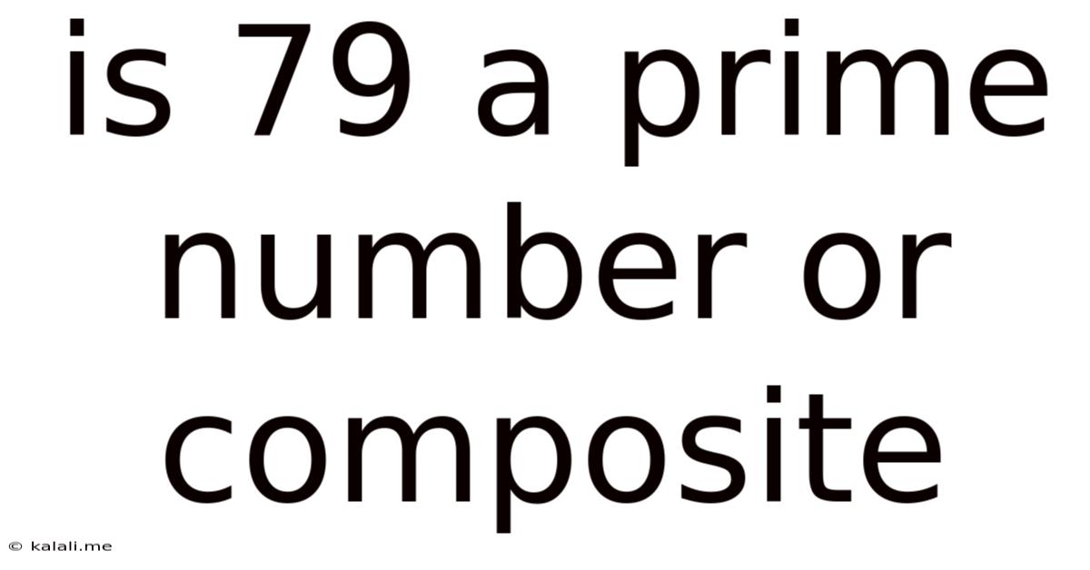Is 79 A Prime Number Or Composite