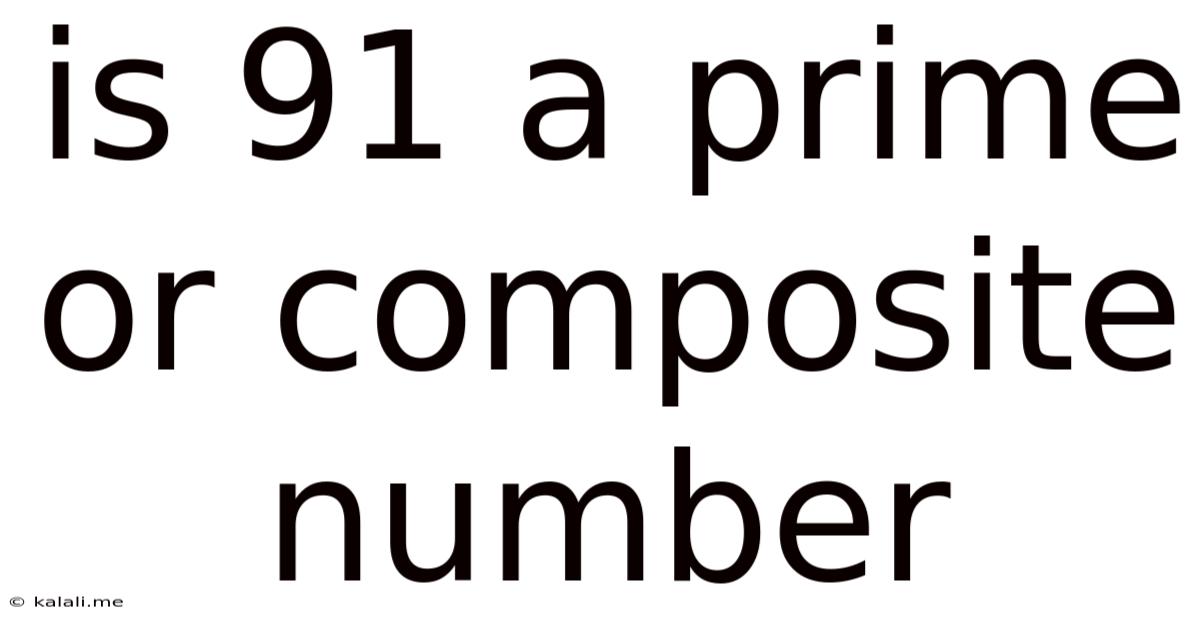 Is 91 A Prime Or Composite Number