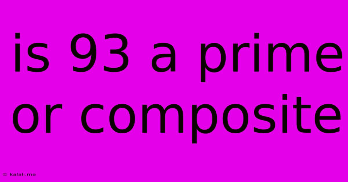 Is 93 A Prime Or Composite