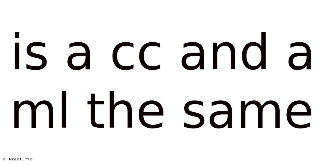 Is A Cc And A Ml The Same
