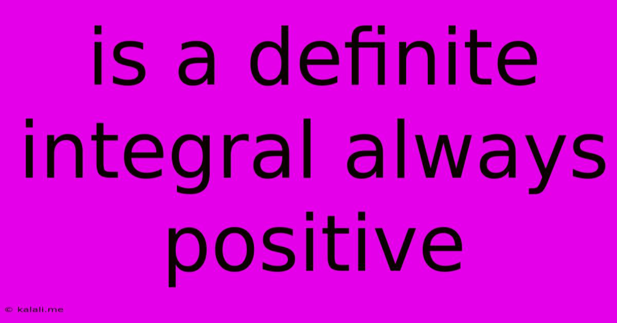 Is A Definite Integral Always Positive