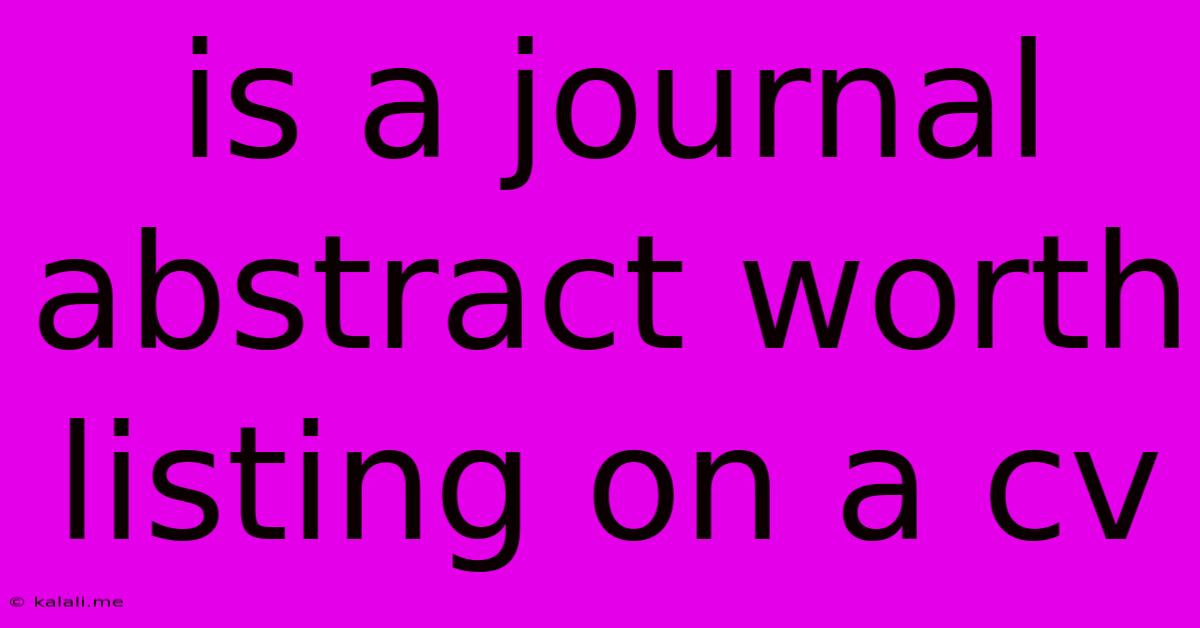 Is A Journal Abstract Worth Listing On A Cv
