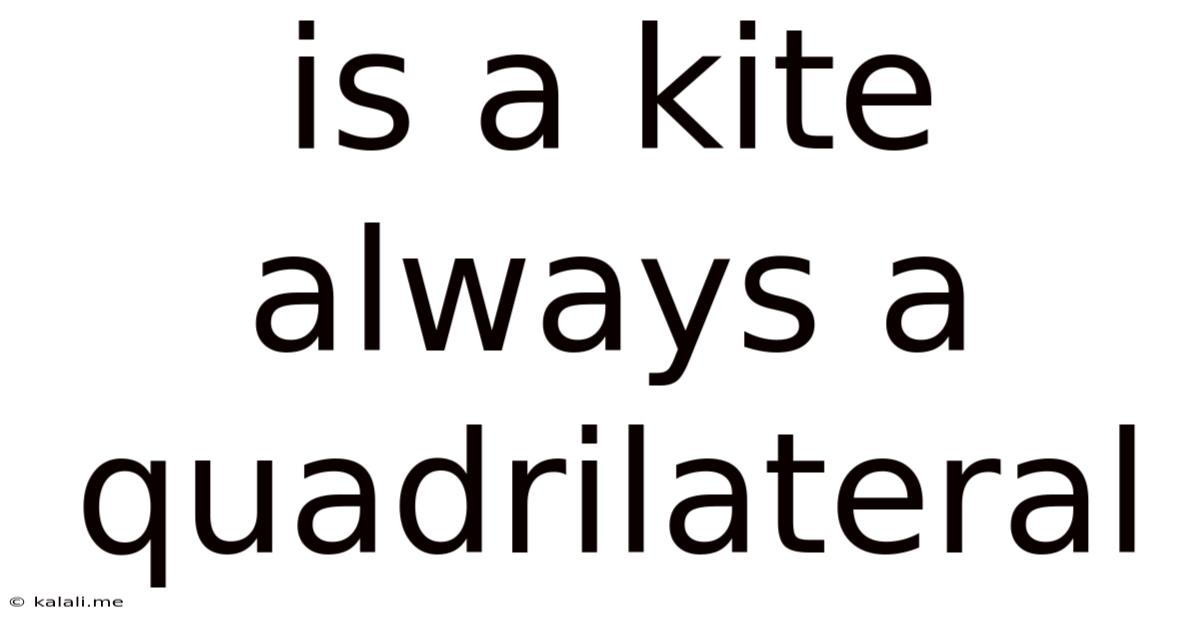 Is A Kite Always A Quadrilateral