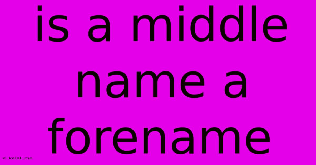 Is A Middle Name A Forename